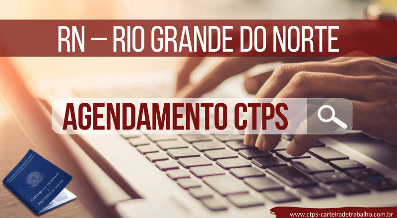 Agendamento Carteira de Trabalho RN – Rio Grande do Norte
