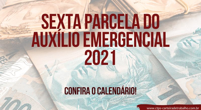 Sexta Parcela do Auxílio Emergencial: Confira o Calendário!