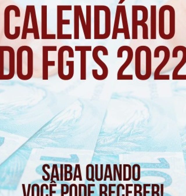 Calendário do FGTS 2022: Saiba quanto você pode receber!