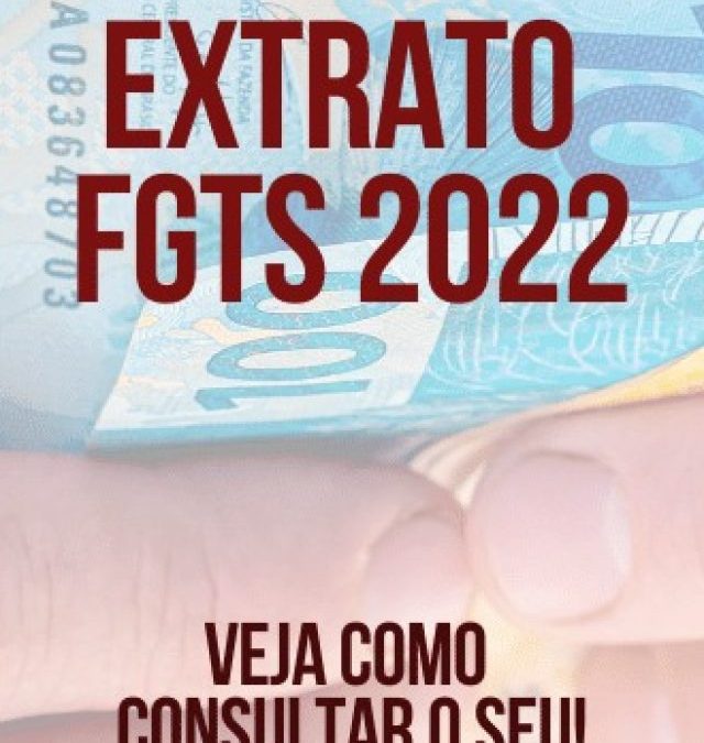 Extrato FGTS 2022: Saiba consultar o seu!