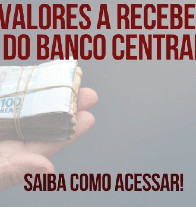 Valores a Receber do Banco Central: Veja como fazer seu saque