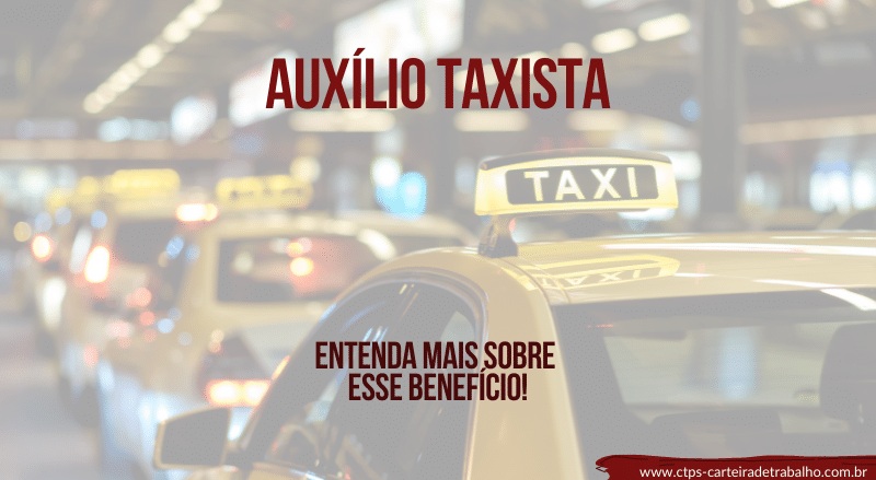 Saiba todas as informações sobre o Auxílio Taxista!