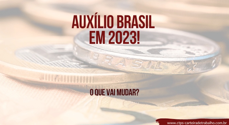 As principais mudanças do Auxílio Brasil em 2023!