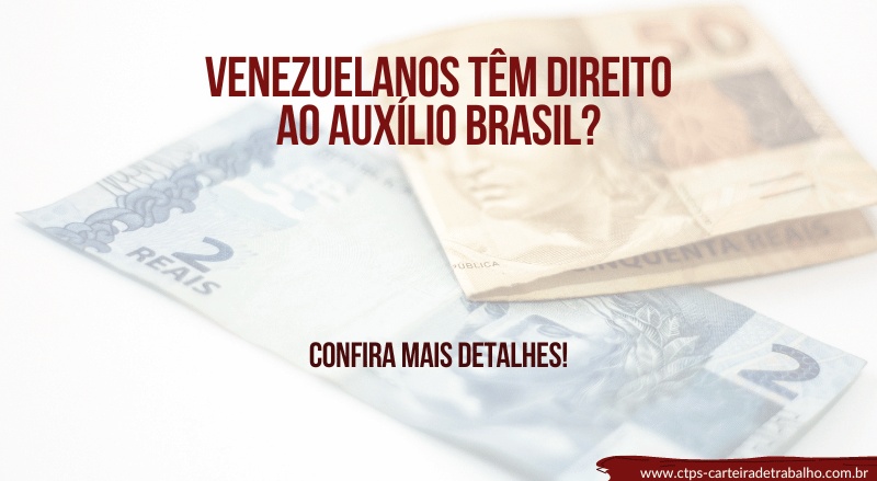 Venezuelanos têm direito ao Auxílio Brasil?